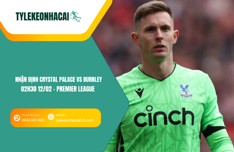 Đội hình dự kiến trước trận Crystal Palace vs Burnley